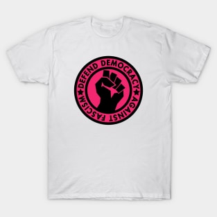 Defend Democracy Against Fascism - Hot pink 1 T-Shirt